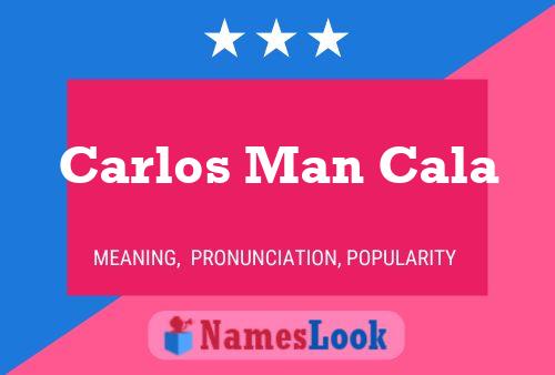 Carlos Man Cala Name Poster