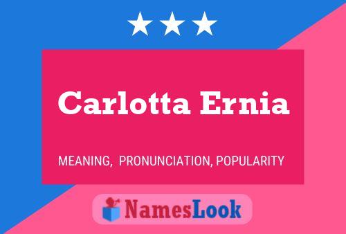 Carlotta Ernia Name Poster