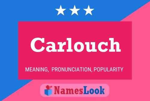 Carlouch Name Poster