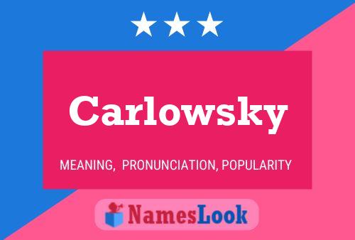 Carlowsky Name Poster