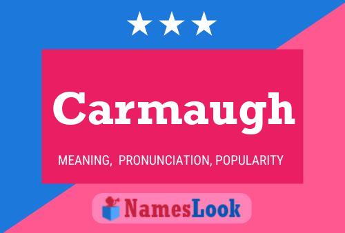 Carmaugh Name Poster