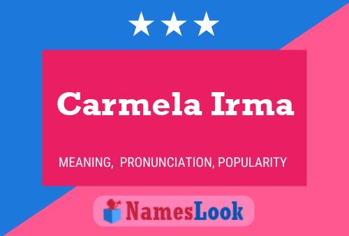 Carmela Irma Name Poster