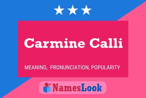 Carmine Calli Name Poster