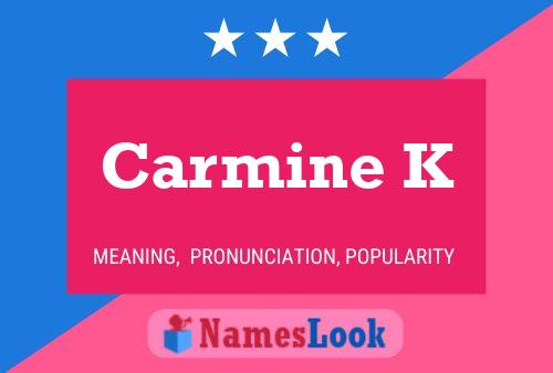 Carmine K Name Poster