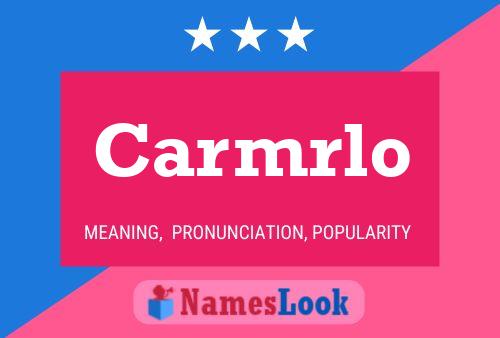 Carmrlo Name Poster