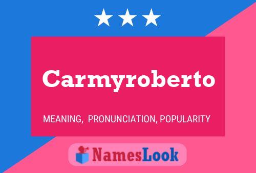 Carmyroberto Name Poster