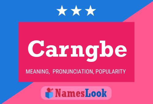 Carngbe Name Poster