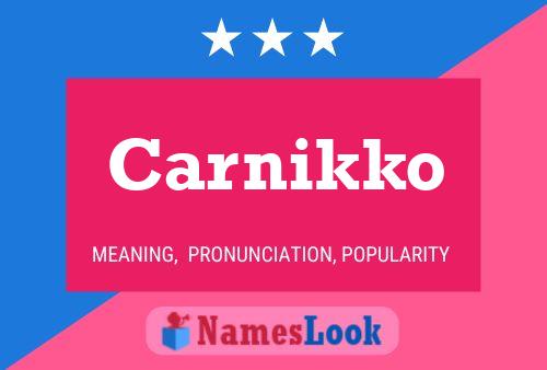 Carnikko Name Poster