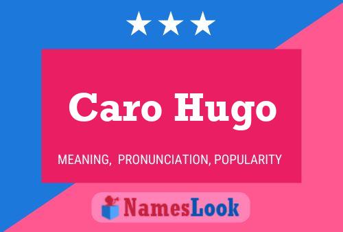 Caro Hugo Name Poster