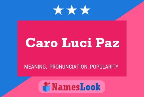 Caro Luci Paz Name Poster