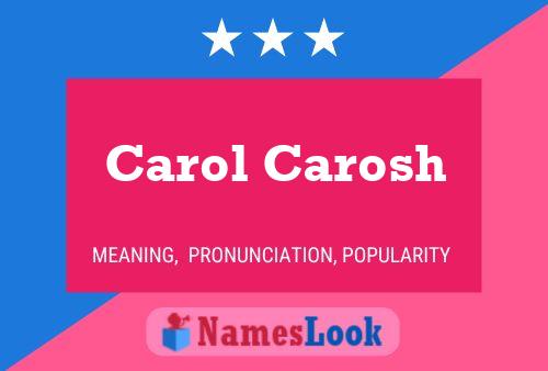 Carol Carosh Name Poster