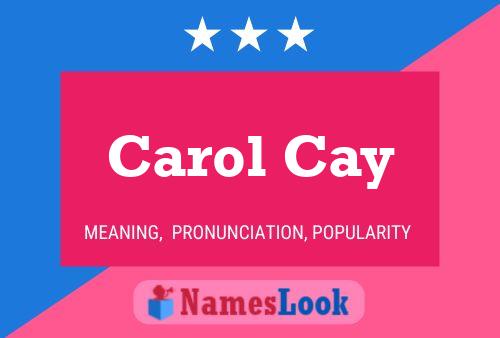 Carol Cay Name Poster