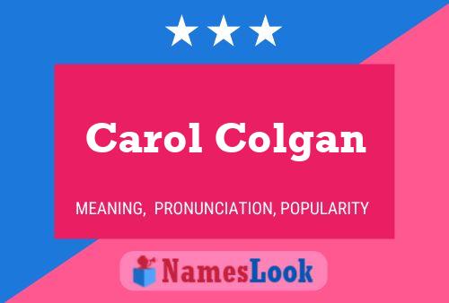 Carol Colgan Name Poster