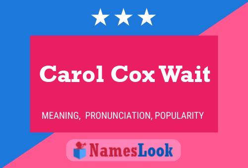 Carol Cox Wait Name Poster