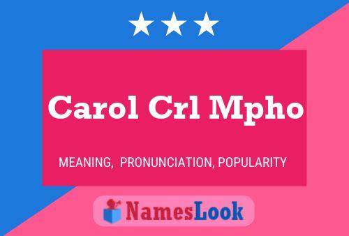 Carol Crl Mpho Name Poster