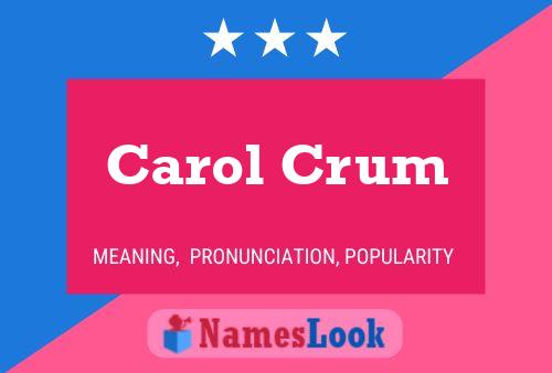 Carol Crum Name Poster