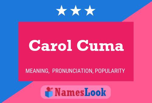 Carol Cuma Name Poster