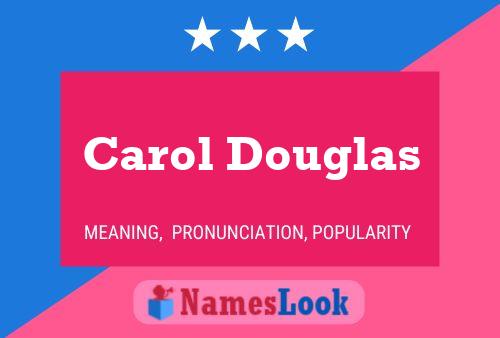 Carol Douglas Name Poster