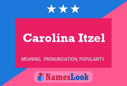 Carolina Itzel Name Poster