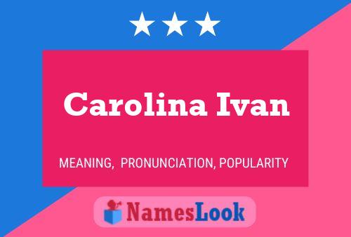 Carolina Ivan Name Poster