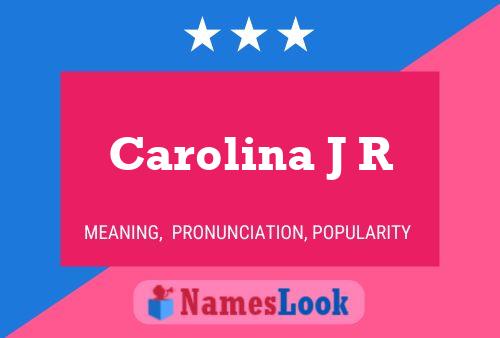 Carolina J R Name Poster