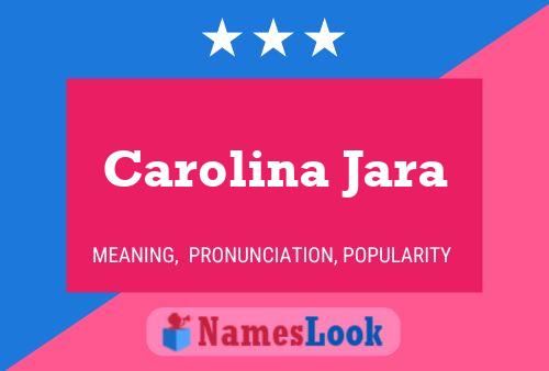 Carolina Jara Name Poster