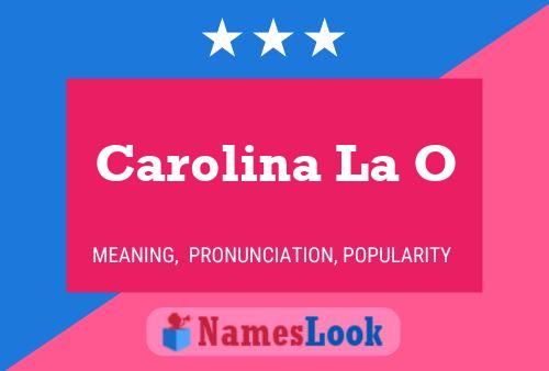 Carolina La O Name Poster