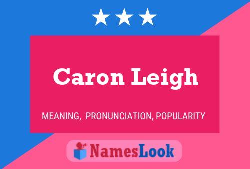 Caron Leigh Name Poster