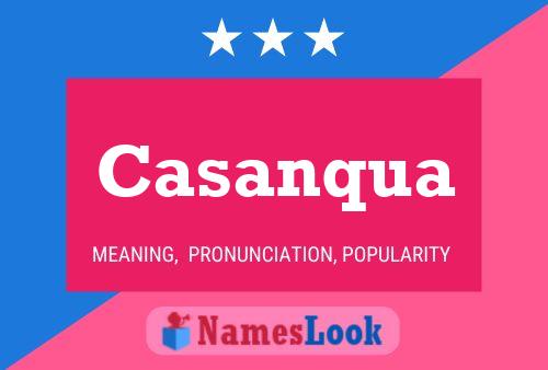 Casanqua Name Poster