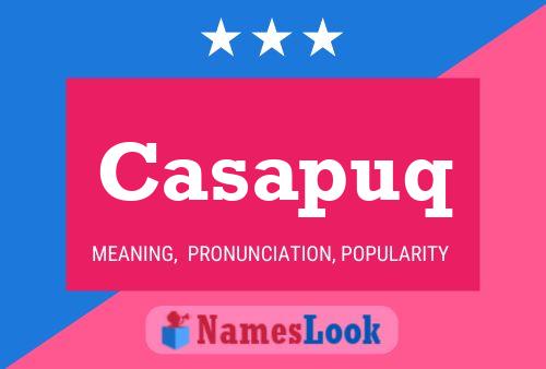 Casapuq Name Poster