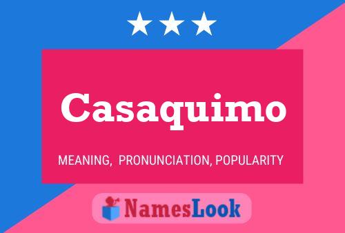 Casaquimo Name Poster