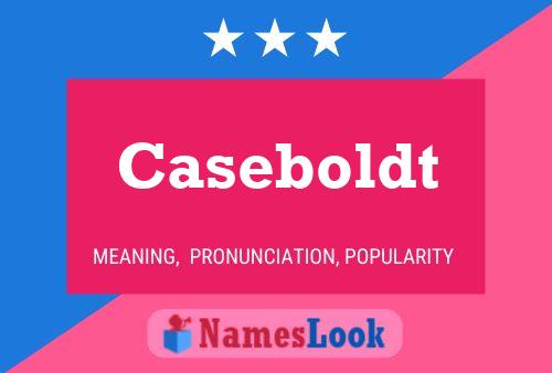 Caseboldt Name Poster