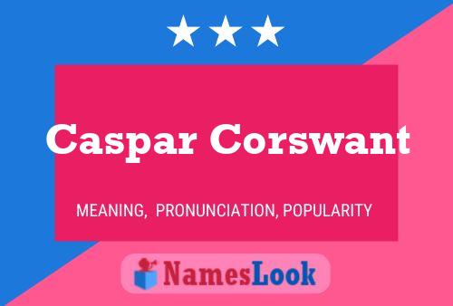 Caspar Corswant Name Poster