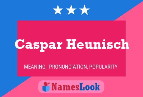 Caspar Heunisch Name Poster