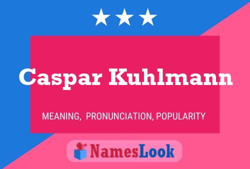 Caspar Kuhlmann Name Poster