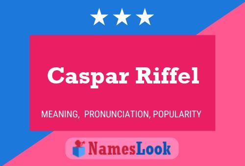 Caspar Riffel Name Poster