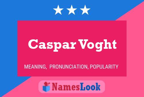 Caspar Voght Name Poster