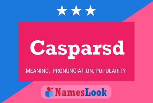 Casparsd Name Poster