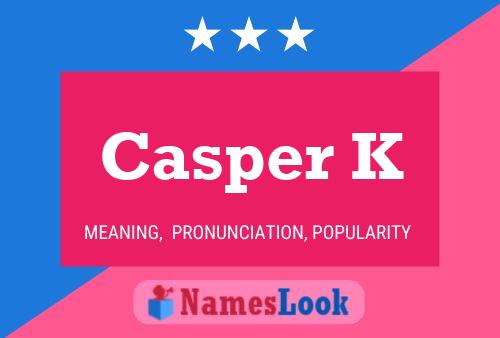 Casper K Name Poster