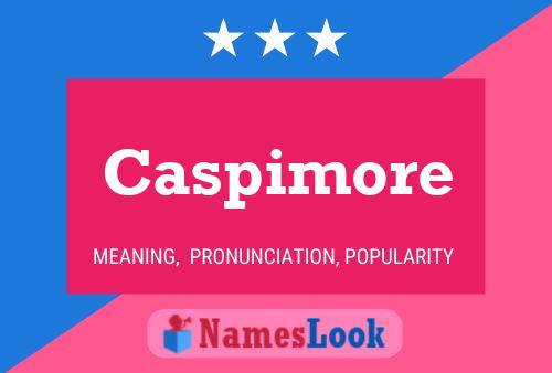 Caspimore Name Poster