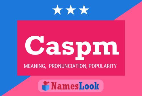 Caspm Name Poster