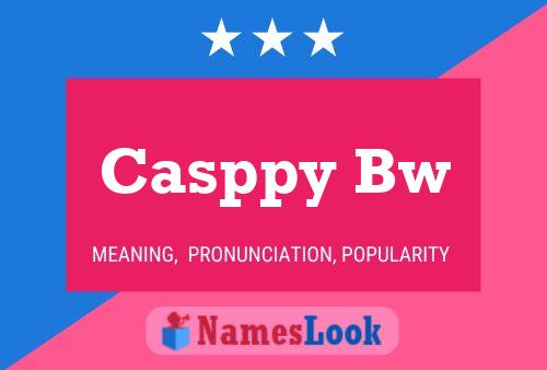 Casppy Bw Name Poster