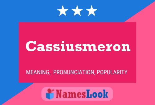 Cassiusmeron Name Poster