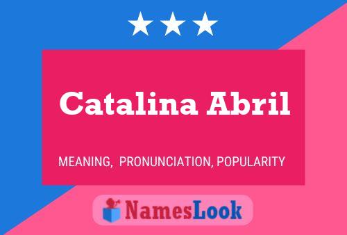 Catalina Abril Name Poster