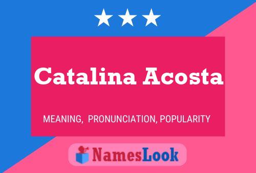 Catalina Acosta Name Poster