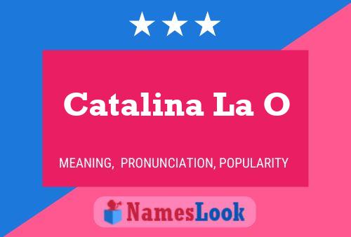 Catalina La O Name Poster