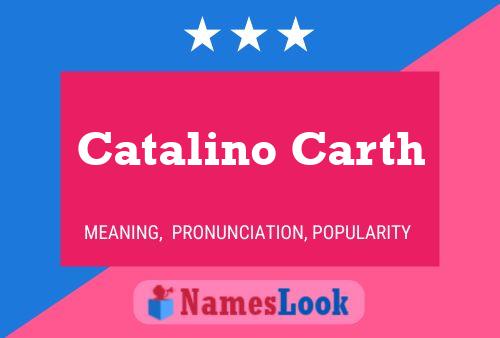 Catalino Carth Name Poster