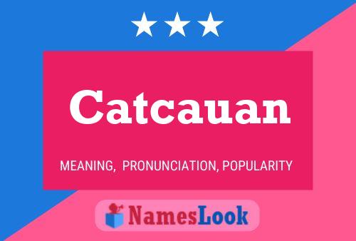 Catcauan Name Poster