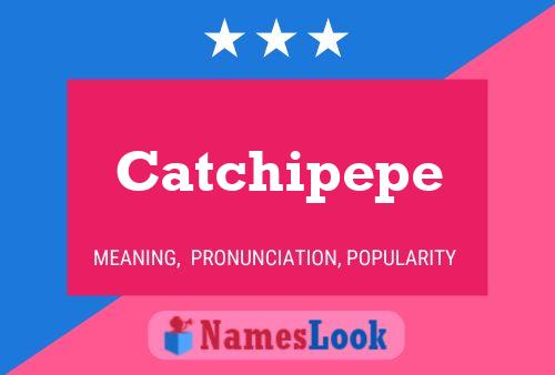 Catchipepe Name Poster