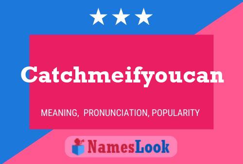 Catchmeifyoucan Name Poster